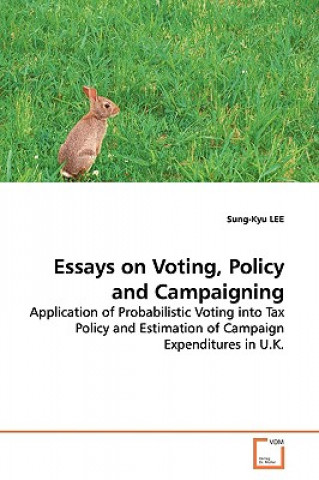 Könyv Essays on Voting, Policy and Campaigning Sung-Kyu Lee