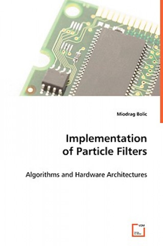 Knjiga Implementation of Particle Filters Miodrag Bolic