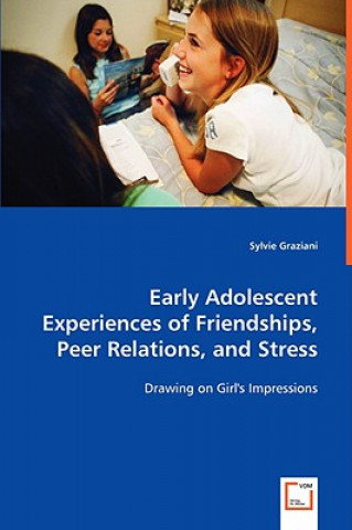 Kniha Early Adolescent Experiences of Friendships, Peer Relations, and Stress Sylvie Graziani