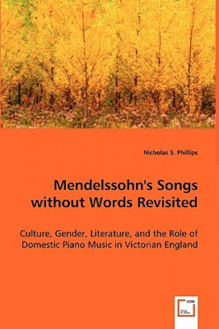 Könyv Mendelssohn's Songs without Words Revisited Nicholas S. Phillips