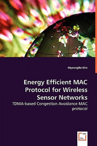 Knjiga Energy Efficient MAC Protocol for Wireless Sensor Networks Myeong Bo Kim