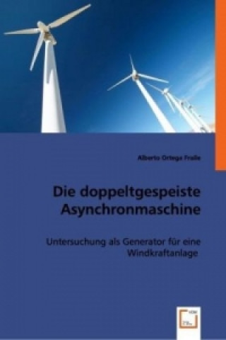 Book Die doppeltgespeiste Asynchronmaschine Alberto Ortega Fraile