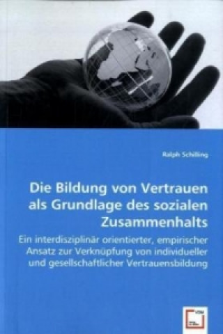 Książka Die Bildung von Vertrauen als Grundlage des sozialen Zusammenhalts Ralph Schilling