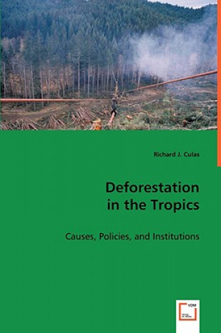 Kniha Deforestation in the Tropics Richard J. Culas