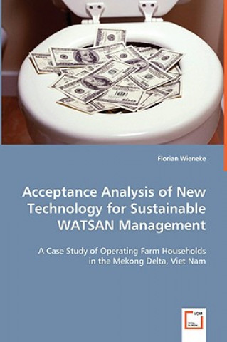 Könyv Acceptance Analysis of New Technology for Sustainable WATSAN Management Florian Wieneke
