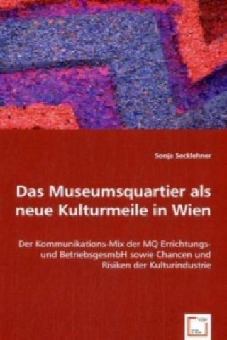 Kniha Das Museumsquartier als neue Kulturmeile in Wien Sonja Secklehner