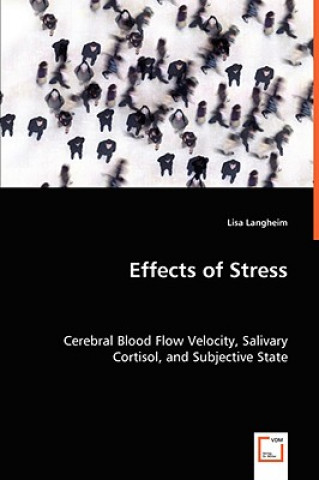 Book Effects of Stress - Cerebral Blood Flow Velocity, Salivary Cortisol, and Subjective State Lisa Langheim