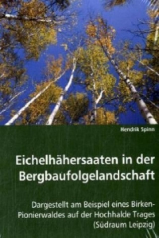 Knjiga Eichelhähersaaten in der Bergbaufolgelandschaft Hendrik Spinn