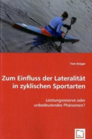 Buch Zum Einfluss der Lateralität in zyklischen Sportarten Tom Krüger