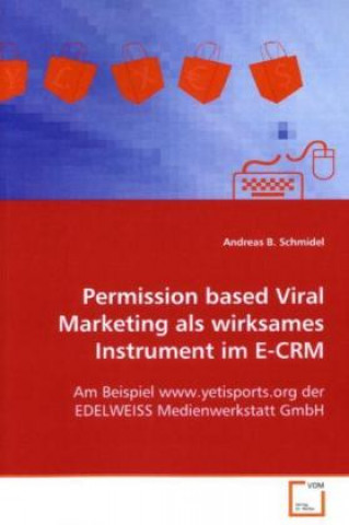 Książka Permission based Viral Marketing als wirksames Instrument im E-CRM Andreas B. Schmidel