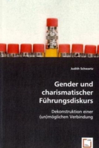 Könyv Gender und charismatischer Führungsdiskurs Judith Schwartz