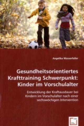 Könyv Gesundheitsorientiertes KrafttrainingSchwerpunkt: Kinder im Vorschulalter Angelika Wasserfaller