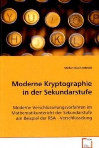 Carte Moderne Kryptographie in der Sekundarstufe Stefan Kuchenbrod