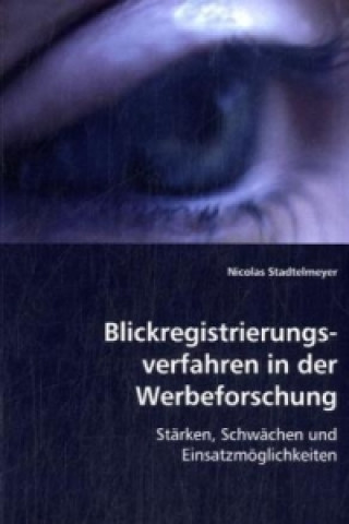 Kniha Blickregistrierungsverfahren in der Werbeforschung Nicolas Stadtelmeyer