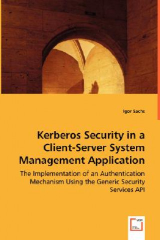 Kniha Kerberos Security in a Client-Server System Management Application Igor Sachs
