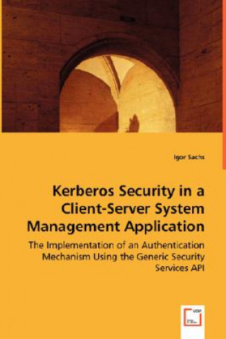 Buch Kerberos Security in a Client-Server System Management Application Igor Sachs