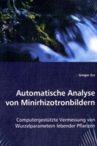 Kniha Automatische Analyse von Minirhizotronbildern Gregor Erz