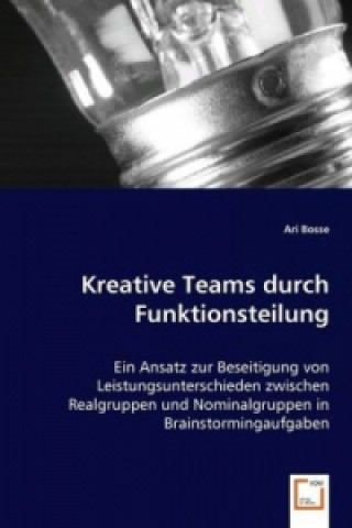 Kniha Kreative Teams durch Funktionsteilung Ari Bosse