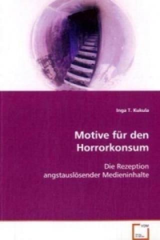 Könyv Motive für den Horrorkonsum Inga T. Kukula