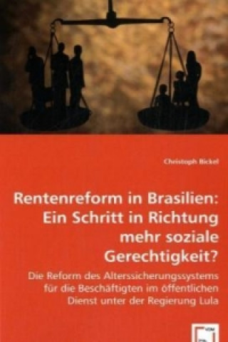 Książka Rentenreform in Brasilien: Ein Schritt in Richtung mehr soziale Gerechtigkeit? Christoph Bickel