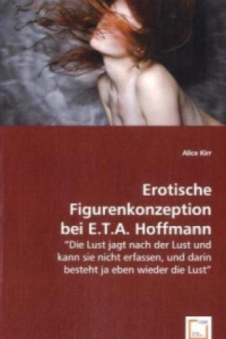 Kniha Erotische Figurenkonzeption bei E.T.A. Hoffmann Alice Kirr