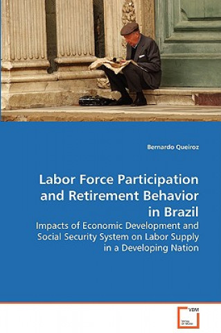 Könyv Labor Force Participation and Retirement Behavior in Brazil Bernardo Queiroz