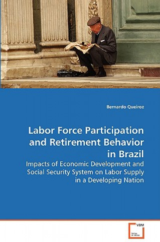 Buch Labor Force Participation and Retirement Behavior in Brazil Bernardo Queiroz