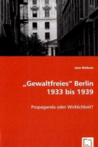 Kniha "Gewaltfreies" Berlin 1933 bis 1939 Jana Weikum