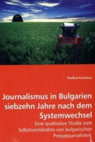 Könyv Journalismus in Bulgarien siebzehn Jahre nach dem Systemwechsel Pavlina Krasteva