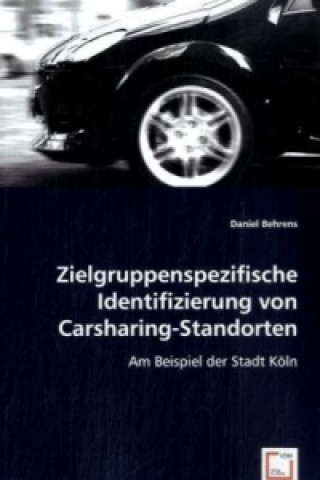 Kniha Zielgruppenspezifische Identifizierung von Carsharing-Standorten Daniel Behrens