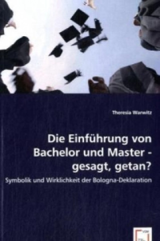 Knjiga Die Einführung von Bachelor und Master - gesagt, getan? Theresia Warwitz