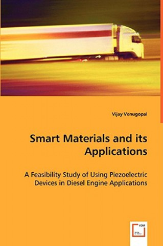 Kniha Smart Materials and its Applications - A Feasibility Study of Using Piezoelectric Devices in Diesel Engine Applications Vijay Venugopal