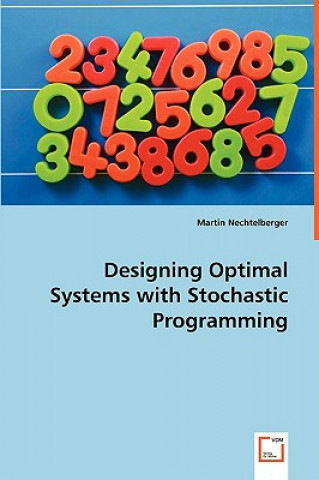Carte Designing Optimal Systems with Stochastic Programming Martin Nechtelberger