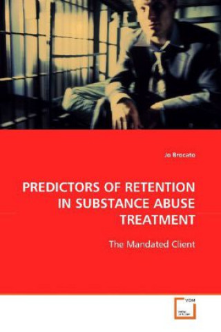 Libro PREDICTORS OF RETENTION IN SUBSTANCE  ABUSE TREATMENT: Jo Brocato