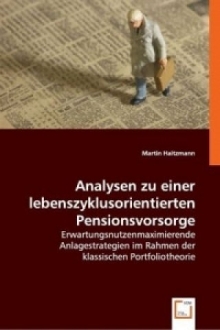 Knjiga Analysen zu einer lebenszyklusorientierten Pensionsvorsorge Martin Haitzmann