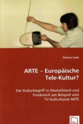 Kniha ARTE -Europäische Tele-Kultur ? Thomas Isaak