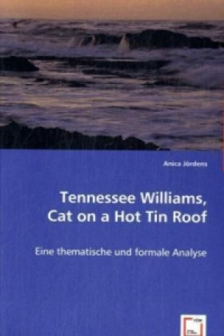 Könyv Tennessee Williams,      Cat on a Hot Tin Roof: Anica Jördens