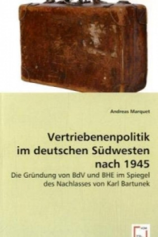 Kniha Vertriebenenpolitik im deutschen Südwesten nach 1945 Andreas Marquet