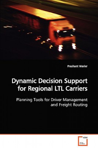 Carte Dynamic Decision Support for Regional LTL Carriers Prashant Warier