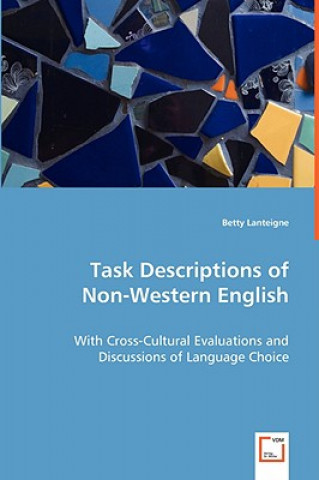 Book Task Descriptions of Non-Western English - With Cross-Cultural Evaluations and Discussions of Language Choice Betty Lanteigne