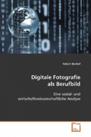 Knjiga Digitale Fotografie als Berufbild Robert Bischof