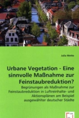 Carte Urbane Vegetation - Eine sinnvolle Maßnahme zur Feinstaubreduktion? Julia Metto