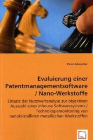 Книга Evaluierung einer Patentmanagementsoftware / Nano-Werkstoffe Peter Atzmüller