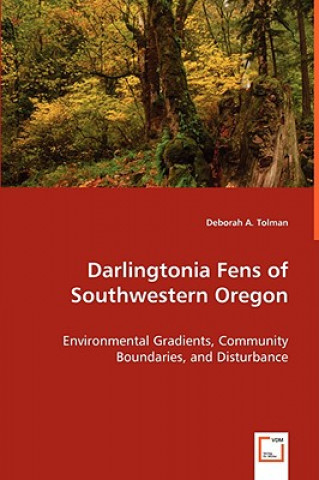 Carte Darlingtonia Fens of Southwestern Oregon Deborah A. Tolman