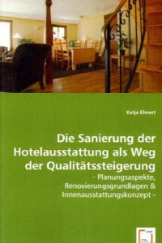 Kniha Die Sanierung der Hotelausstattung als Weg der Qualitätssteigerung Katja Ehnert