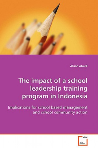 Książka impact of a school leadership training program in Indonesia Alison Atwell
