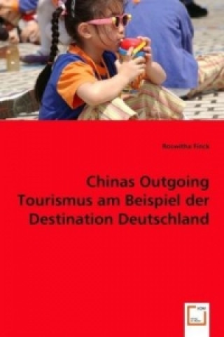 Carte Chinas Outgoing Tourismus am Beispiel der Destination Deutschland Roswitha Finck