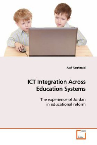 Книга ICT Integration Across Education Systems Atef Abuhmaid