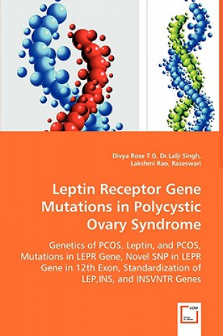 Kniha Leptin Receptor Gene Mutations in Polycystic Ovary Syndrome - Genetics of PCOS, Leptin, and PCOS, Mutations in LEPR Gene, Novel SNP in LEPR Gene in 12 Divya Rose