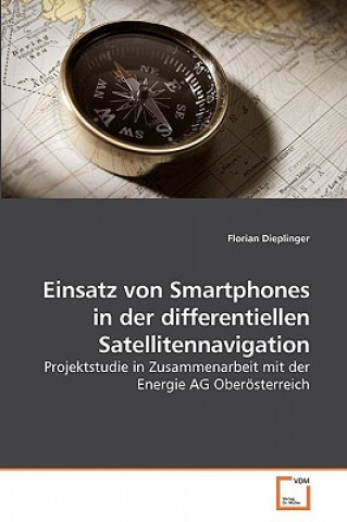 Книга Einsatz von Smartphones in der differentiellen Satellitennavigation Florian Dieplinger